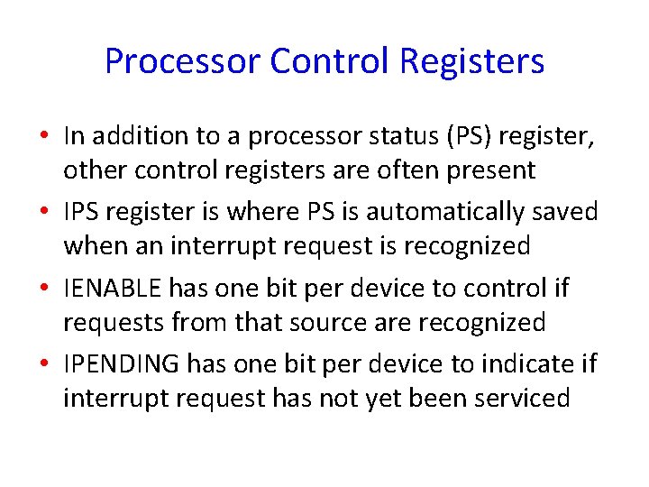 Processor Control Registers • In addition to a processor status (PS) register, other control