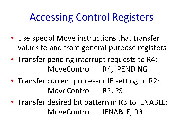 Accessing Control Registers • Use special Move instructions that transfer values to and from