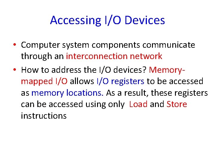 Accessing I/O Devices • Computer system components communicate through an interconnection network • How