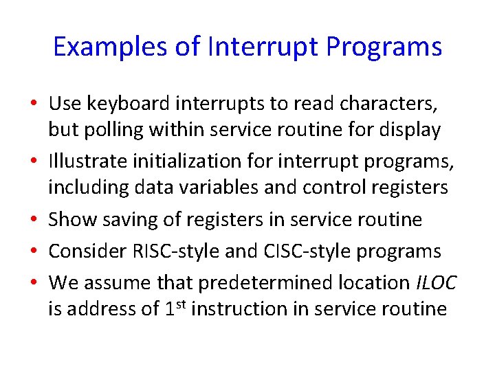 Examples of Interrupt Programs • Use keyboard interrupts to read characters, but polling within