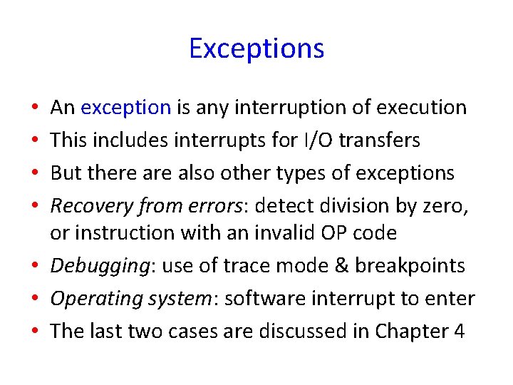 Exceptions An exception is any interruption of execution This includes interrupts for I/O transfers