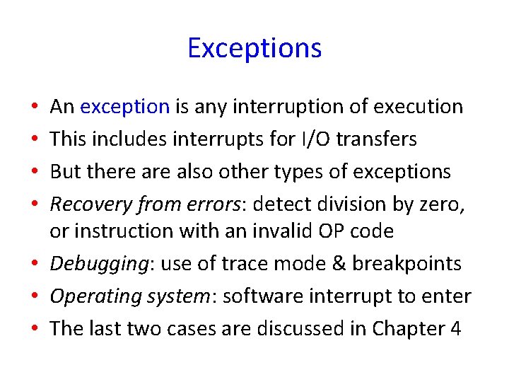 Exceptions An exception is any interruption of execution This includes interrupts for I/O transfers
