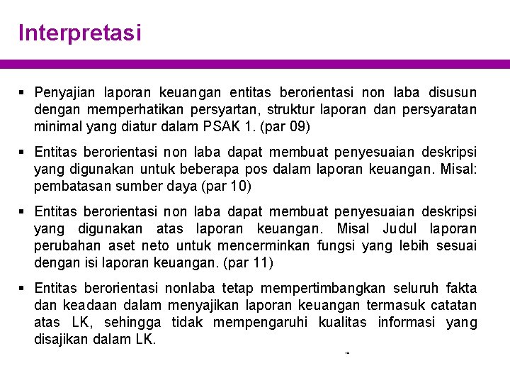 Interpretasi § Penyajian laporan keuangan entitas berorientasi non laba disusun dengan memperhatikan persyartan, struktur