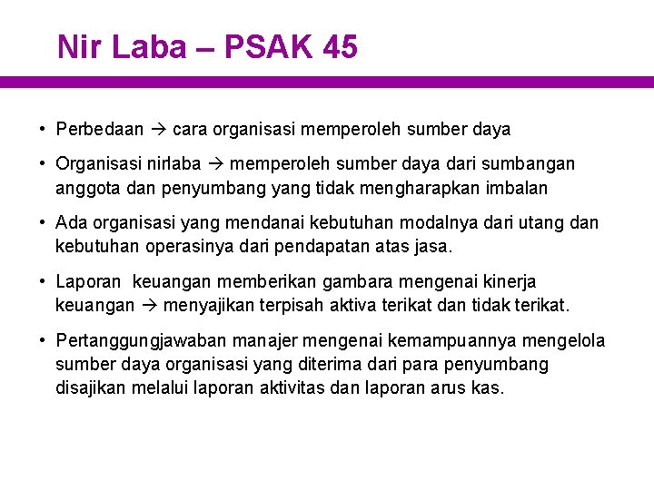 Nir Laba – PSAK 45 • Perbedaan cara organisasi memperoleh sumber daya • Organisasi