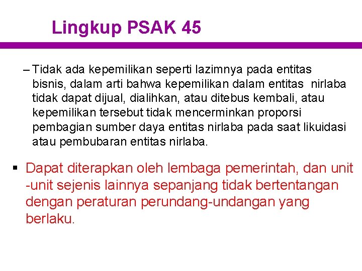 Lingkup PSAK 45 – Tidak ada kepemilikan seperti lazimnya pada entitas bisnis, dalam arti