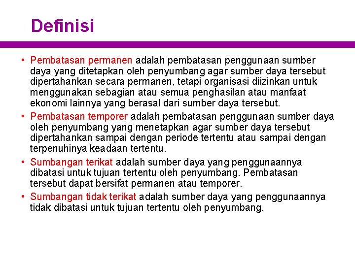 Definisi • Pembatasan permanen adalah pembatasan penggunaan sumber daya yang ditetapkan oleh penyumbang agar