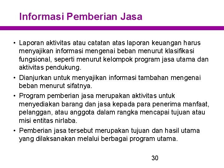 Informasi Pemberian Jasa • Laporan aktivitas atau catatan atas laporan keuangan harus menyajikan informasi