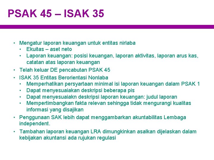 PSAK 45 – ISAK 35 • Mengatur laporan keuangan untuk entitas nirlaba • Ekuitas