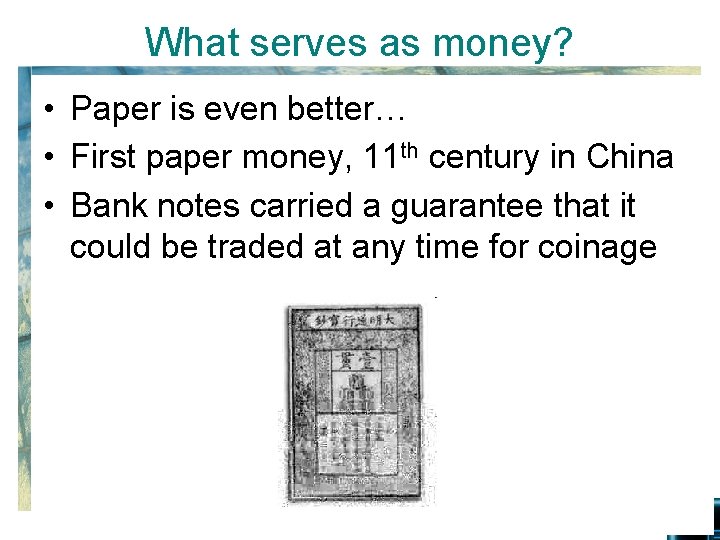 What serves as money? • Paper is even better… • First paper money, 11