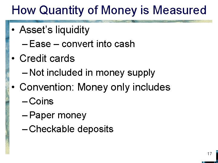How Quantity of Money is Measured • Asset’s liquidity – Ease – convert into