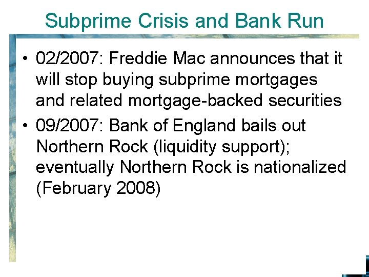 Subprime Crisis and Bank Run • 02/2007: Freddie Mac announces that it will stop