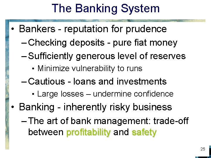 The Banking System • Bankers - reputation for prudence – Checking deposits - pure