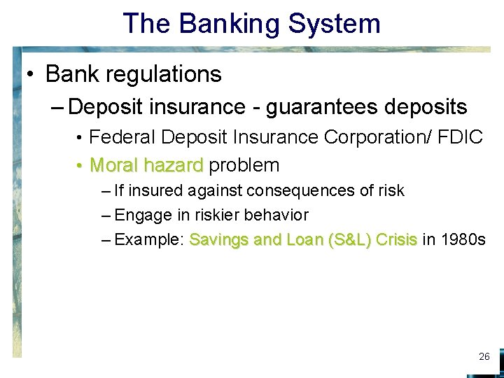 The Banking System • Bank regulations – Deposit insurance - guarantees deposits • Federal