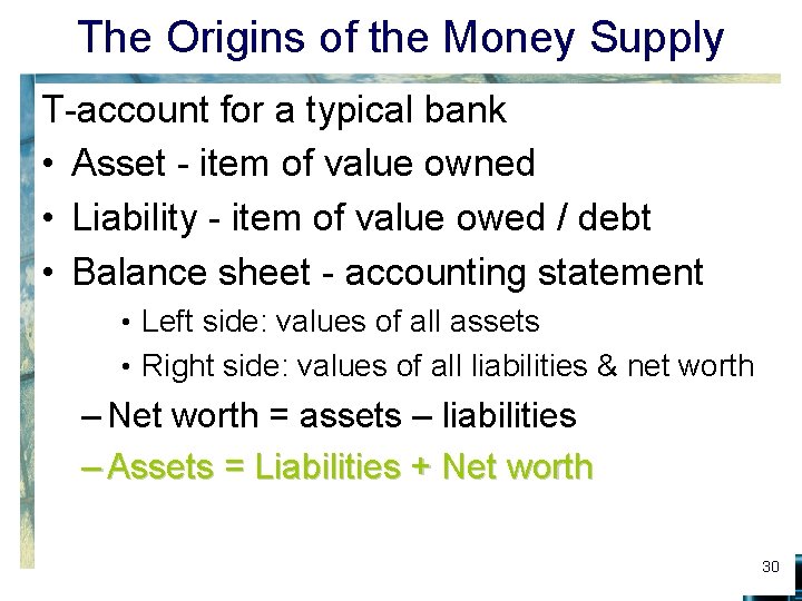 The Origins of the Money Supply T-account for a typical bank • Asset -