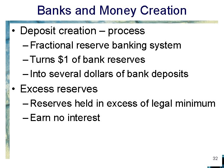 Banks and Money Creation • Deposit creation – process – Fractional reserve banking system