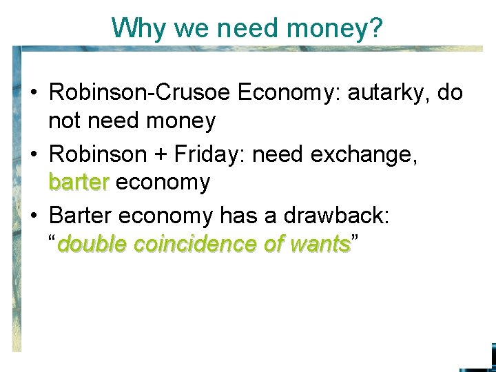 Why we need money? • Robinson-Crusoe Economy: autarky, do not need money • Robinson