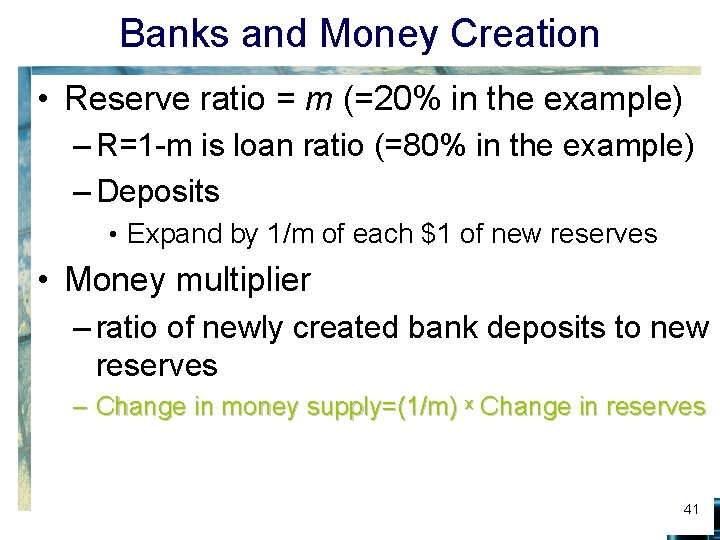 Banks and Money Creation • Reserve ratio = m (=20% in the example) –