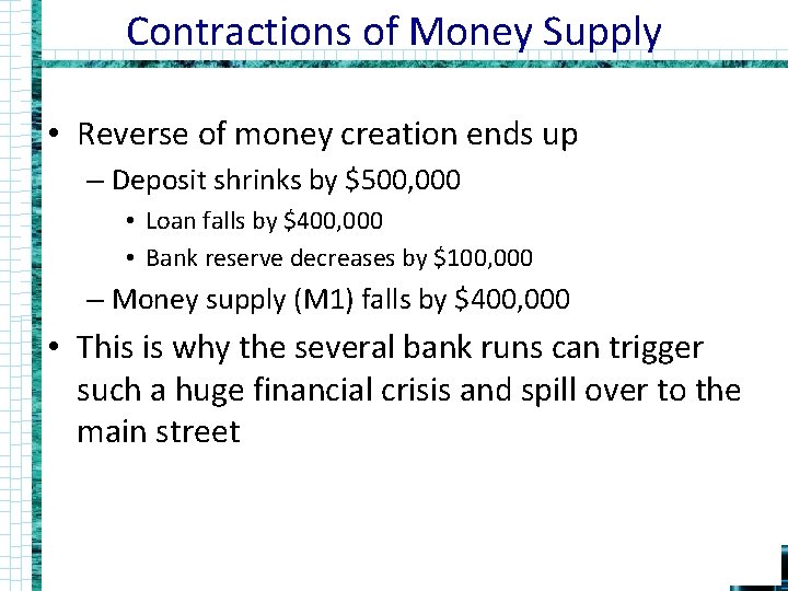 Contractions of Money Supply • Reverse of money creation ends up – Deposit shrinks
