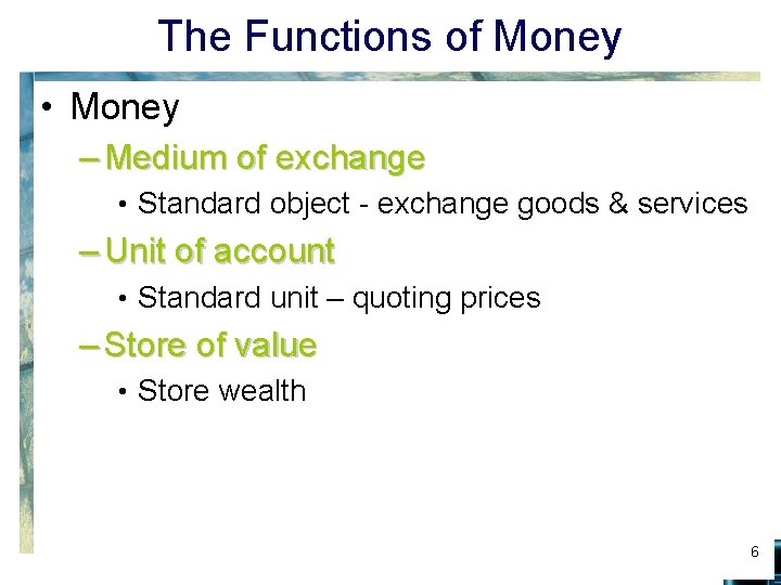 The Functions of Money • Money – Medium of exchange • Standard object -