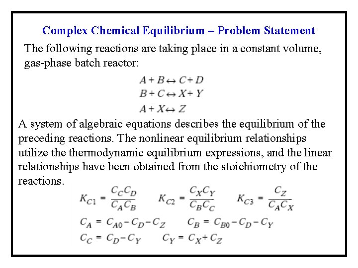 Complex Chemical Equilibrium – Problem Statement The following reactions are taking place in a