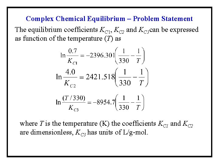 Complex Chemical Equilibrium – Problem Statement The equilibrium coefficients KC 1, KC 2 and