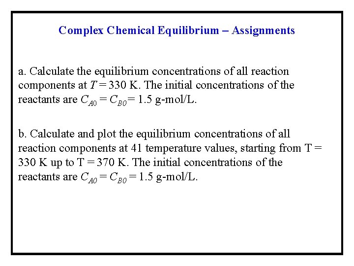 Complex Chemical Equilibrium – Assignments a. Calculate the equilibrium concentrations of all reaction components