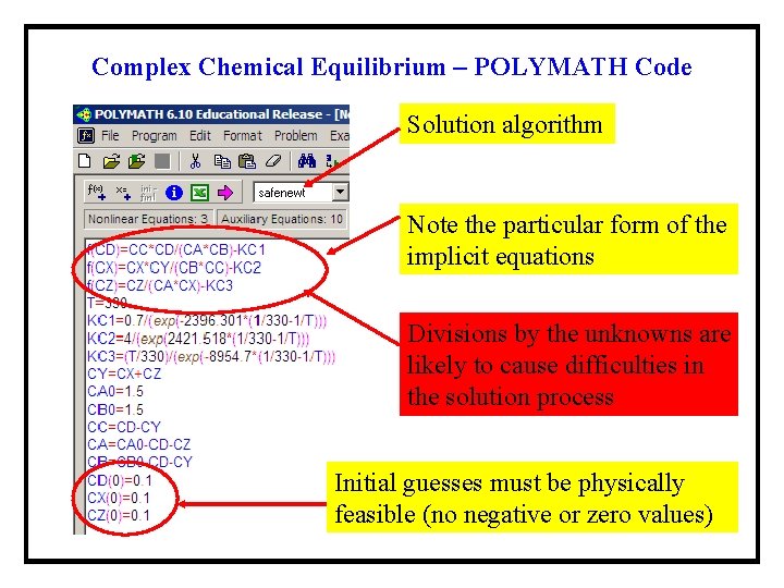 Complex Chemical Equilibrium – POLYMATH Code Solution algorithm Note the particular form of the