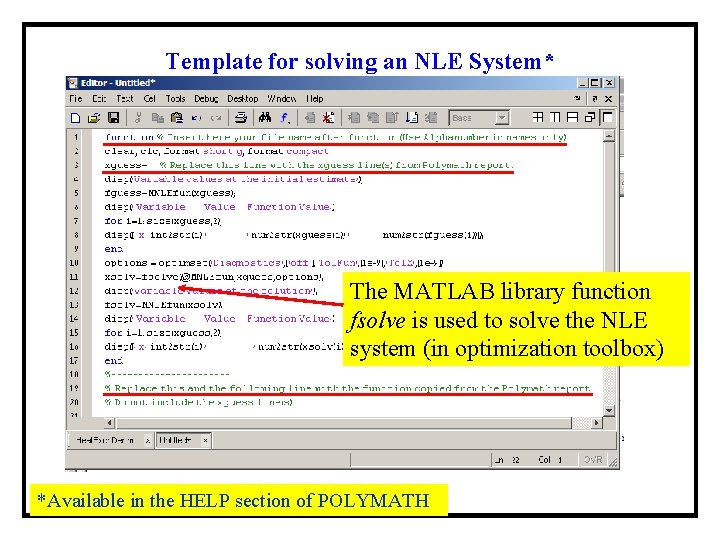 Template for solving an NLE System* The MATLAB library function fsolve is used to