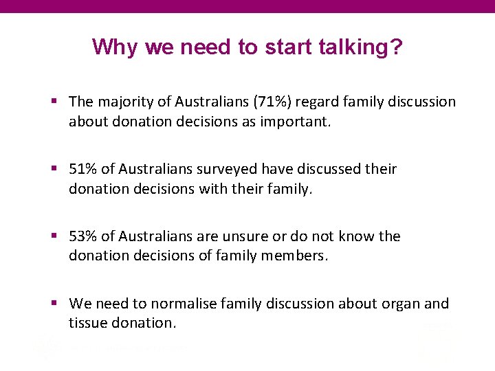 Why we need to start talking? § The majority of Australians (71%) regard family