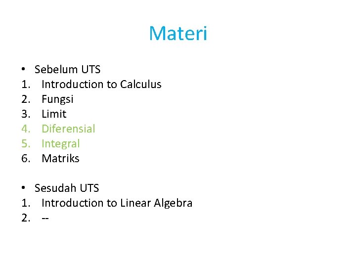 Materi • 1. 2. 3. 4. 5. 6. Sebelum UTS Introduction to Calculus Fungsi