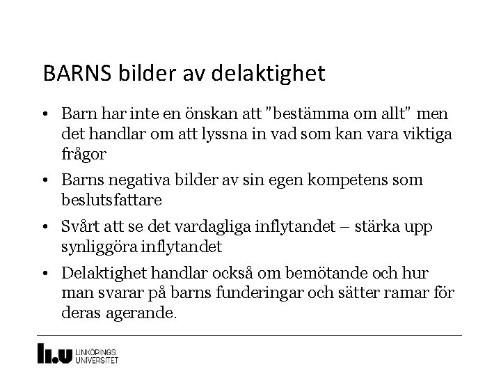 BARNS bilder av delaktighet • Barn har inte en önskan att ”bestämma om allt”