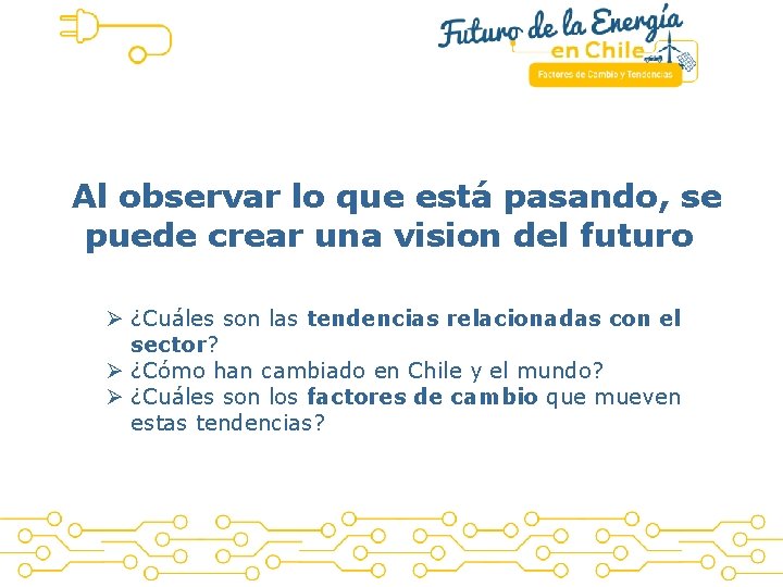  Al observar lo que está pasando, se puede crear una vision del futuro