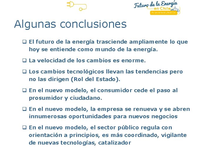  Algunas conclusiones q El futuro de la energía trasciende ampliamente lo que hoy