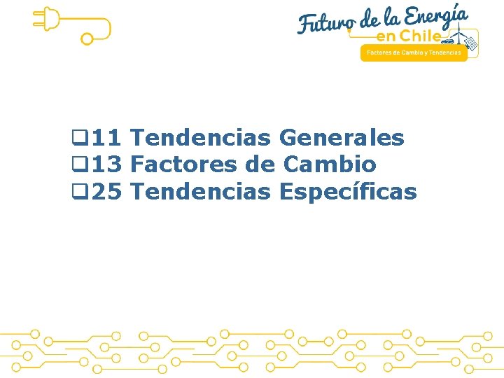  q 11 Tendencias Generales q 13 Factores de Cambio q 25 Tendencias Específicas