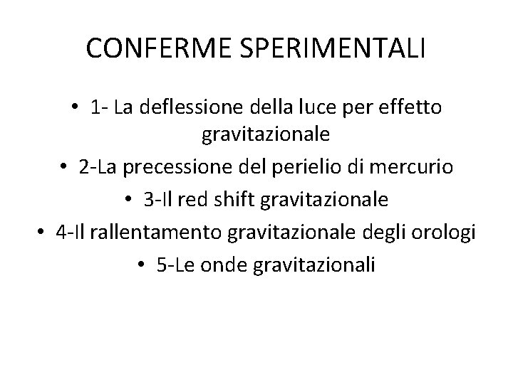 CONFERME SPERIMENTALI • 1 - La deflessione della luce per effetto gravitazionale • 2