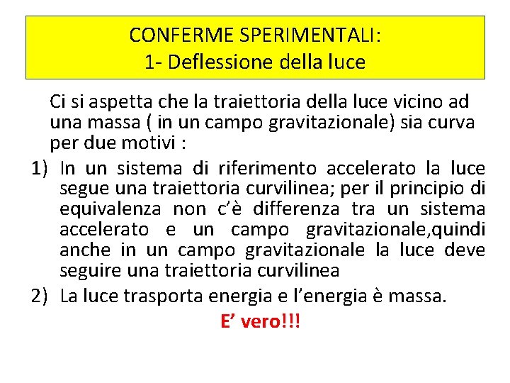 CONFERME SPERIMENTALI: 1 - Deflessione della luce Ci si aspetta che la traiettoria della