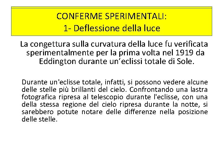 LA CONFERME SPERIMENTALI: CURVATURA DELLA LUCE 1 - Deflessione della luce La congettura sulla