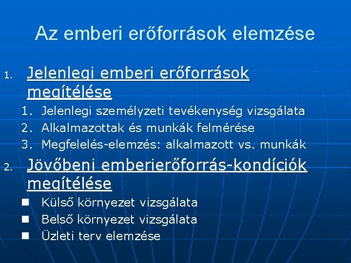 Az emberi erőforrások elemzése 1. Jelenlegi emberi erőforrások megítélése 1. 2. 3. 2. Jelenlegi