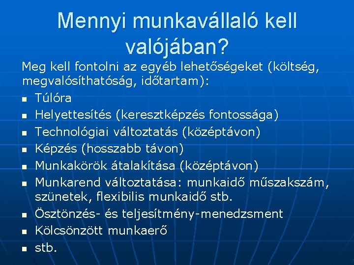 Mennyi munkavállaló kell valójában? Meg kell fontolni az egyéb lehetőségeket (költség, megvalósíthatóság, időtartam): n