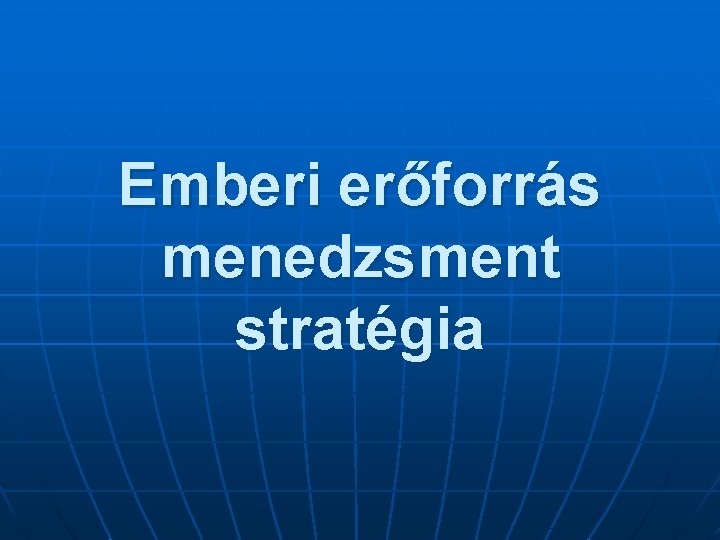 Emberi erőforrás menedzsment stratégia 