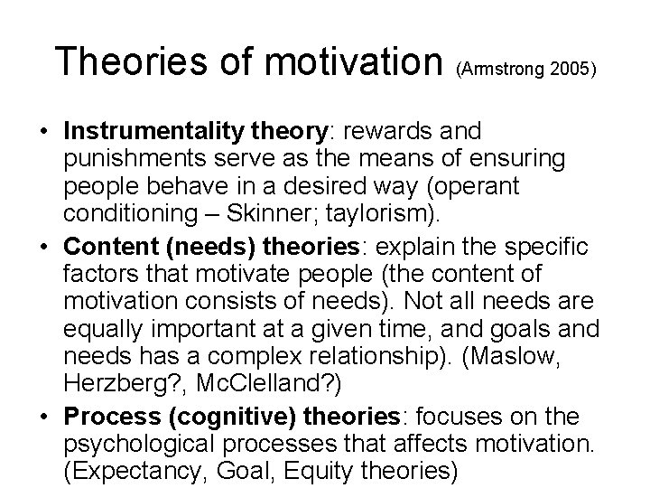 Theories of motivation (Armstrong 2005) • Instrumentality theory: rewards and punishments serve as the