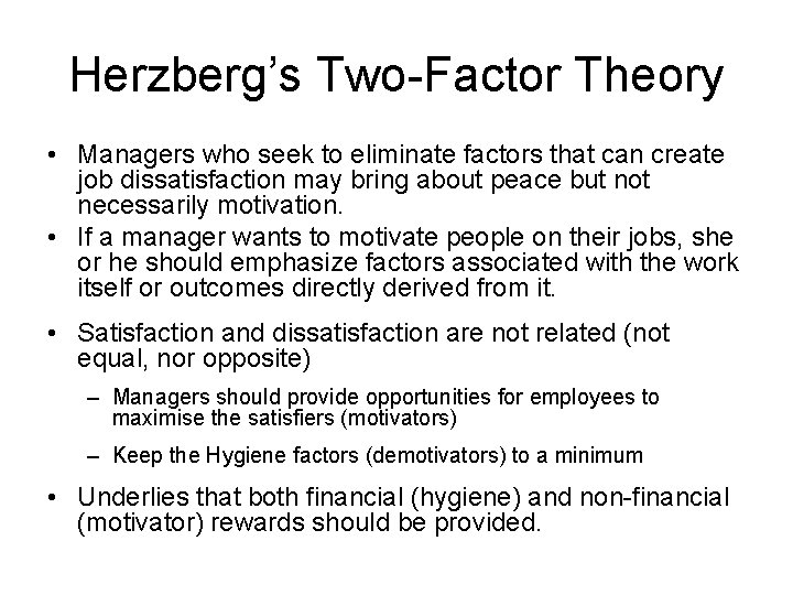 Herzberg’s Two-Factor Theory • Managers who seek to eliminate factors that can create job