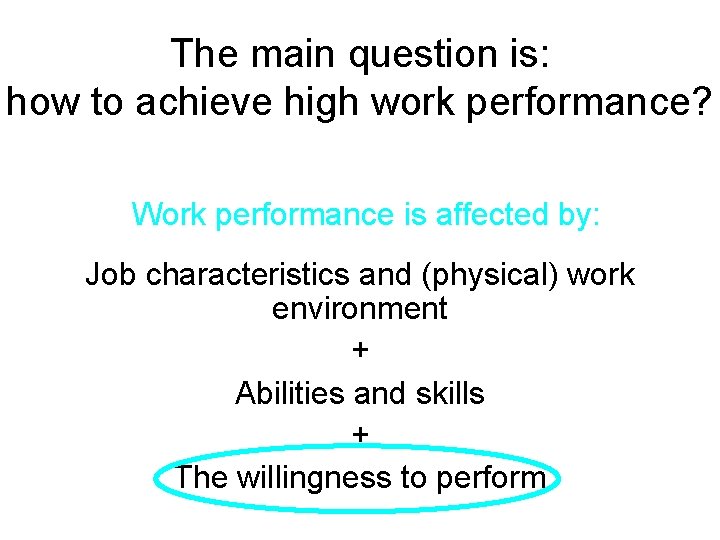 The main question is: how to achieve high work performance? Work performance is affected