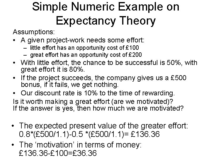 Simple Numeric Example on Expectancy Theory Assumptions: • A given project-work needs some effort: