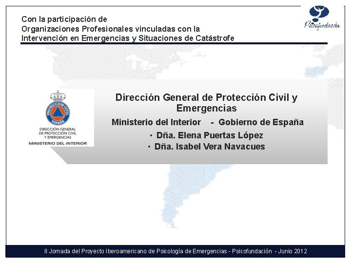 Con la participación de Organizaciones Profesionales vinculadas con la Intervención en Emergencias y Situaciones