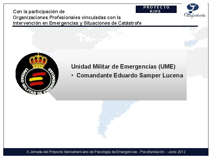 Con la participación de Organizaciones Profesionales vinculadas con la Intervención en Emergencias y Situaciones