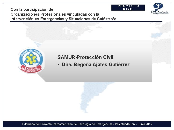 Con la participación de Organizaciones Profesionales vinculadas con la Intervención en Emergencias y Situaciones