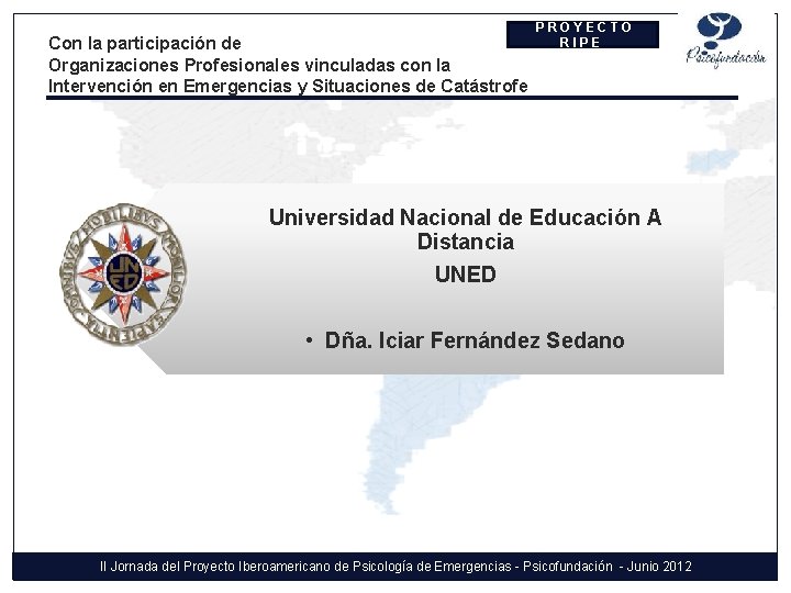 Con la participación de Organizaciones Profesionales vinculadas con la Intervención en Emergencias y Situaciones