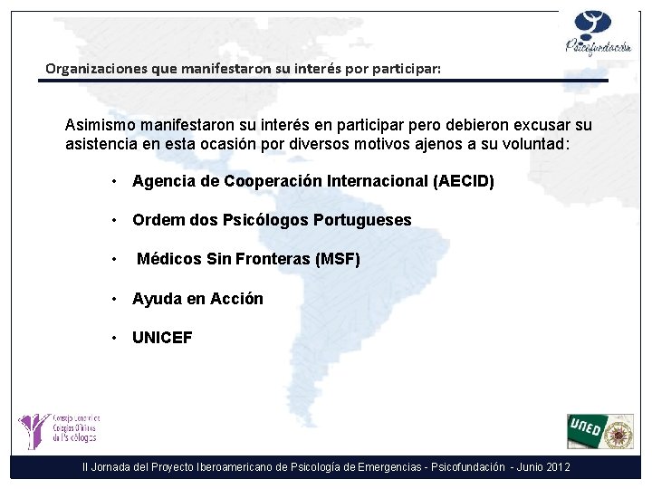 Organizaciones que manifestaron su interés por participar: Asimismo manifestaron su interés en participar pero