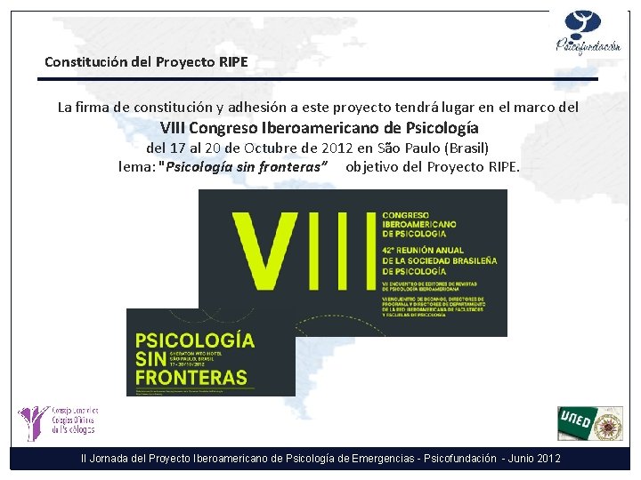 Constitución del Proyecto RIPE La firma de constitución y adhesión a este proyecto tendrá